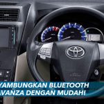 Cara Menyambungkan Bluetooth ke Mobil Avanza