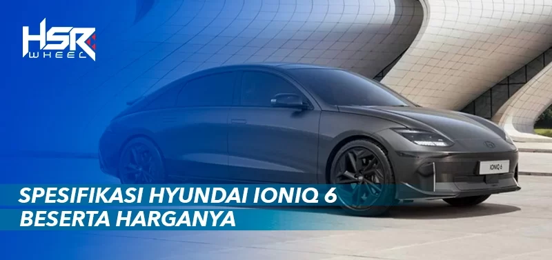 Spesifikasi Hyundai Ioniq 6
